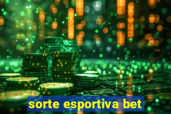 sorte esportiva bet